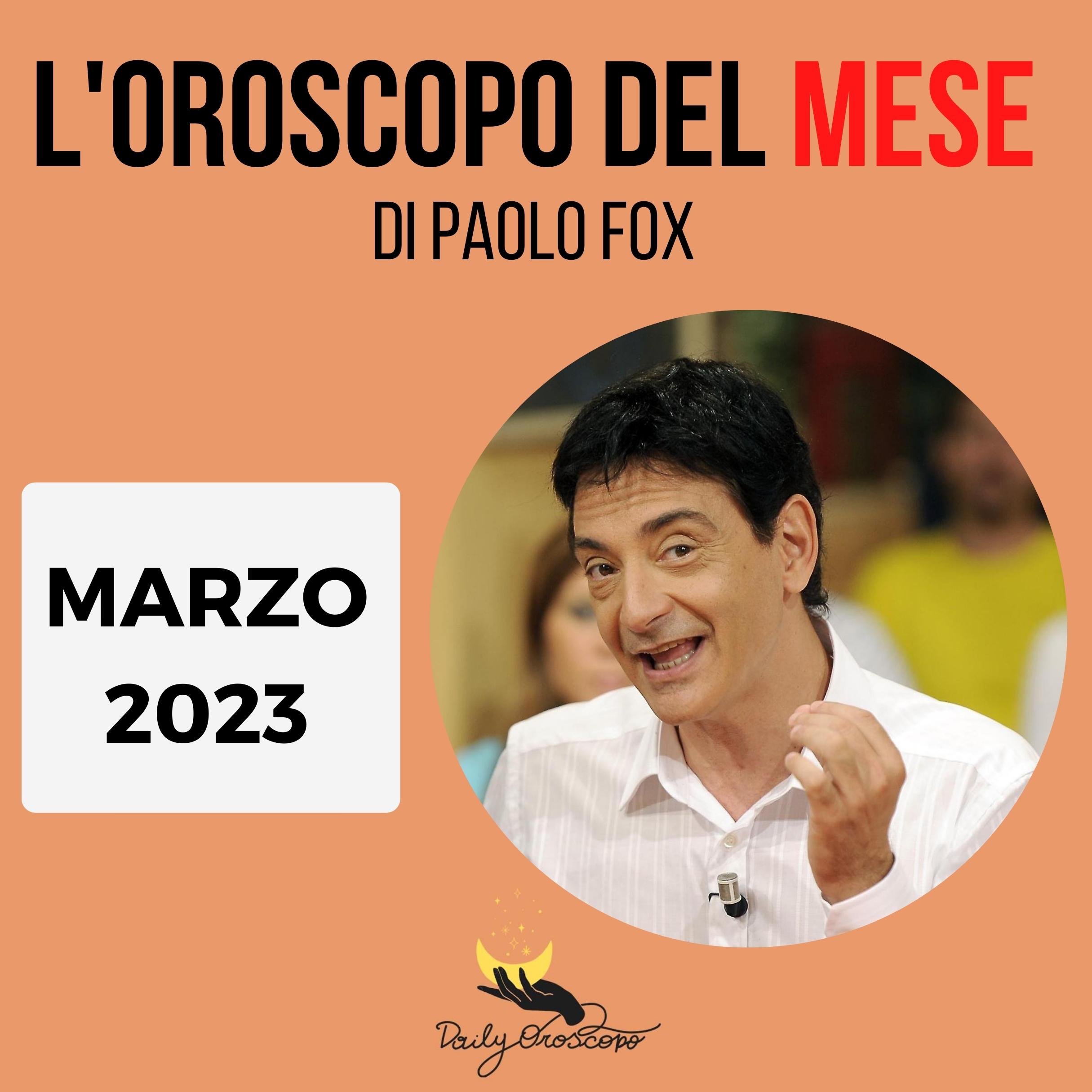Oroscopo Paolo Fox marzo 2023