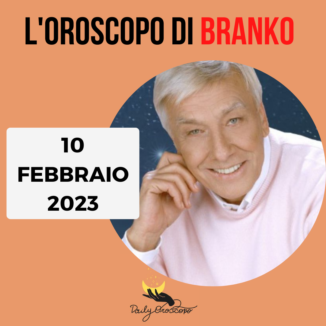 Oroscopo Branko oggi 10 febbraio 2023