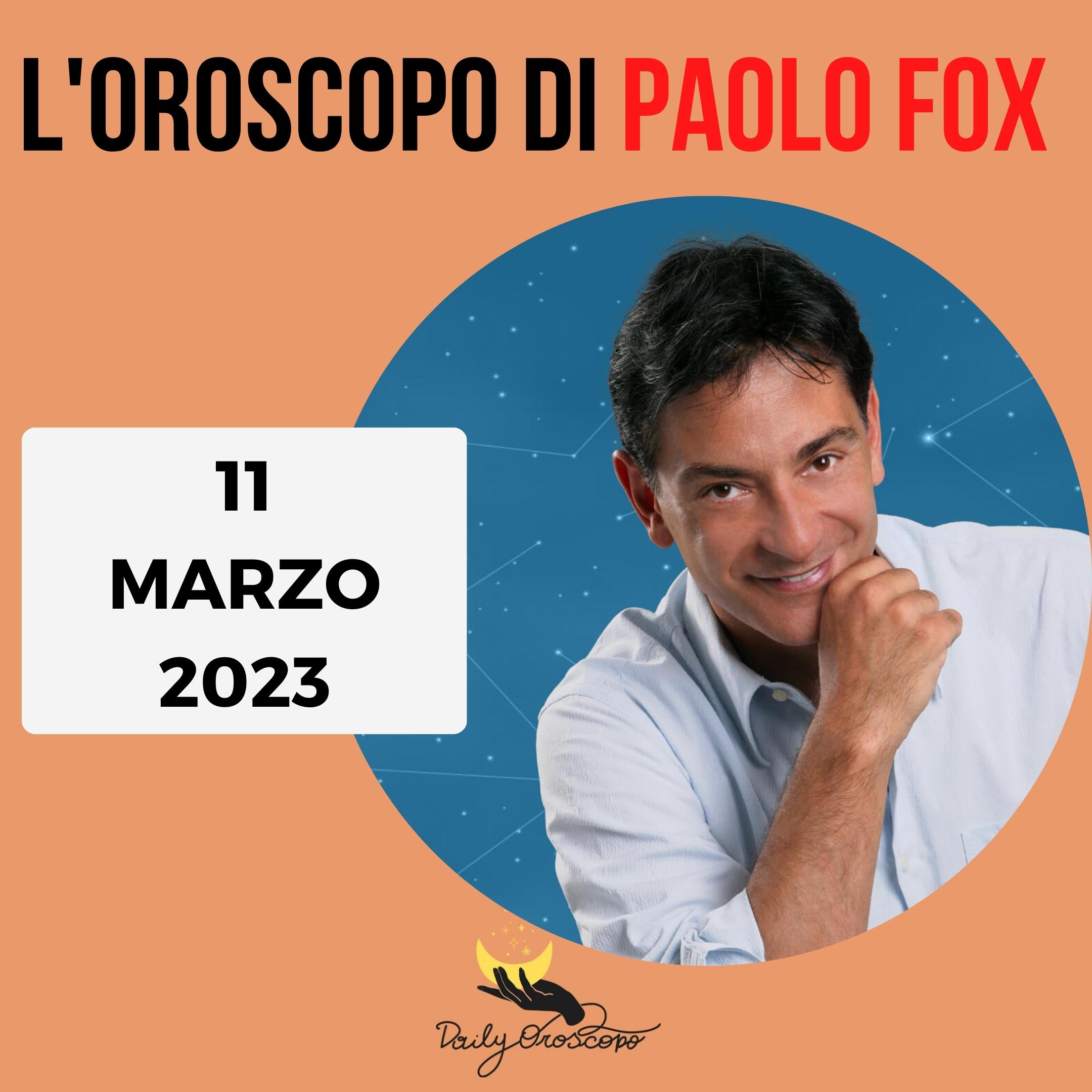 Oroscopo Paolo Fox oggi 11 marzo 2023