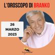 Oroscopo Branko oggi 26 marzo 2023