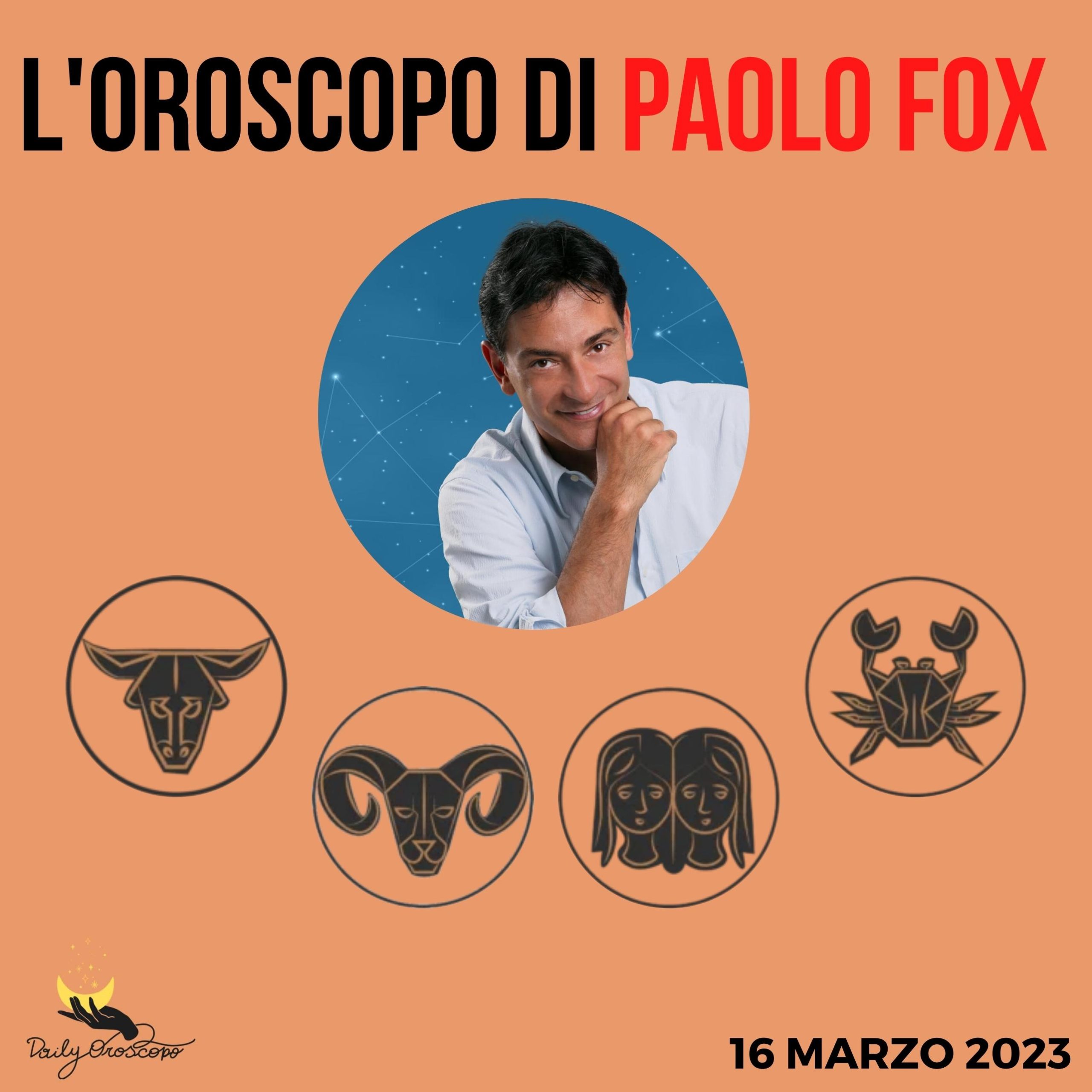 Oroscopo Paolo Fox oggi 16 marzo 2023 Toro Ariete Gemelli Cancro