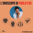 Oroscopo Paolo Fox oggi 31 marzo 2023 Leone Vergine Bilancia Scorpione