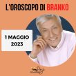 Oroscopo oggi domani Branko 1 maggio 2023