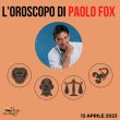 Oroscopo Paolo Fox oggi 13 aprile 2023 Leone Vergine Bilancia Scorpione