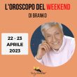 Oroscopo weekend Branko 22 23 aprile