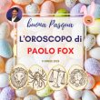Oroscopo Paolo Fox Pasqua 2023 Leone Vergine Bilancia Scorpione
