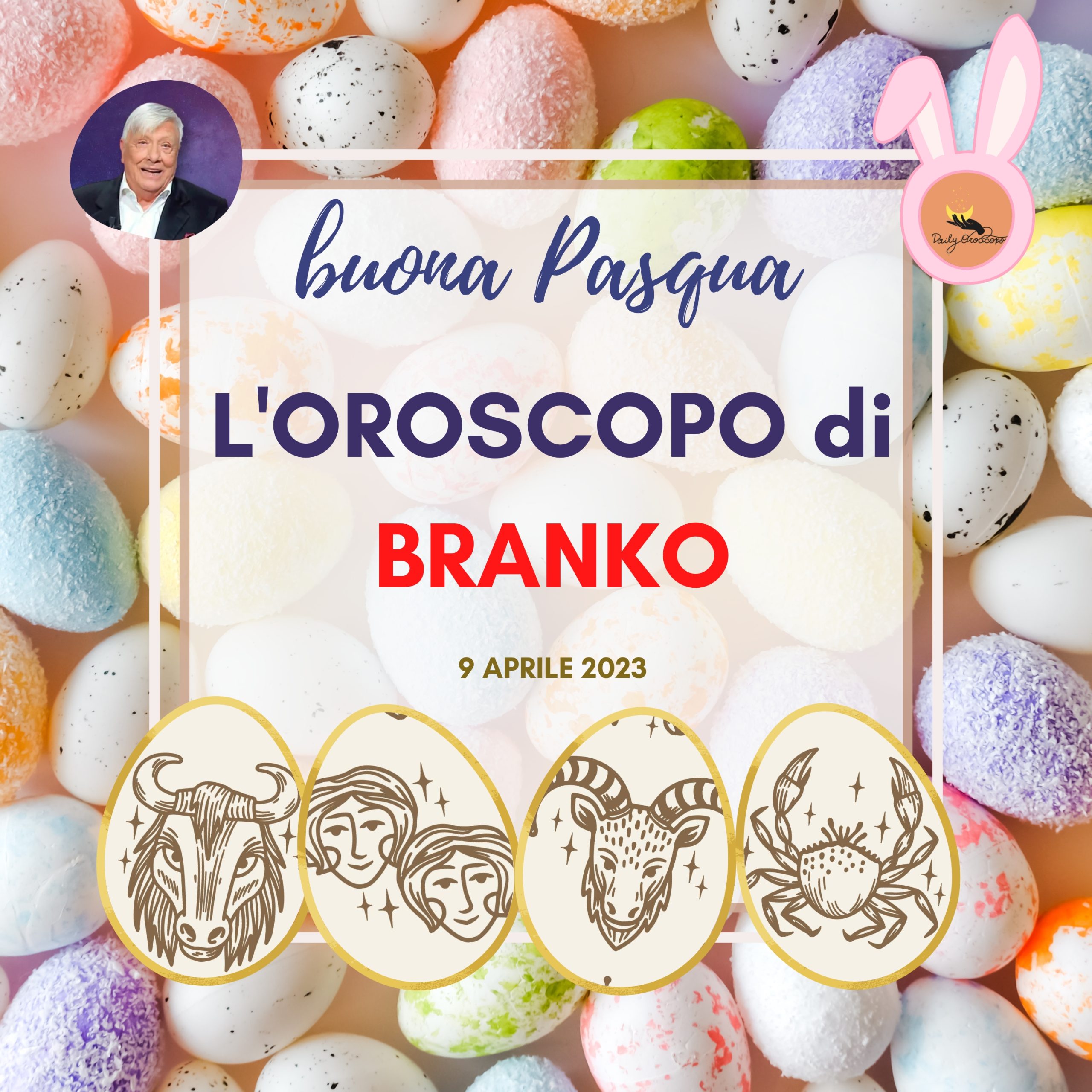 Oroscopo Branko Pasqua 2023 Toro Ariete Gemelli Cancro