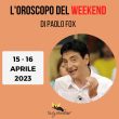 Oroscopo weekend Paolo Fox 15 16 aprile