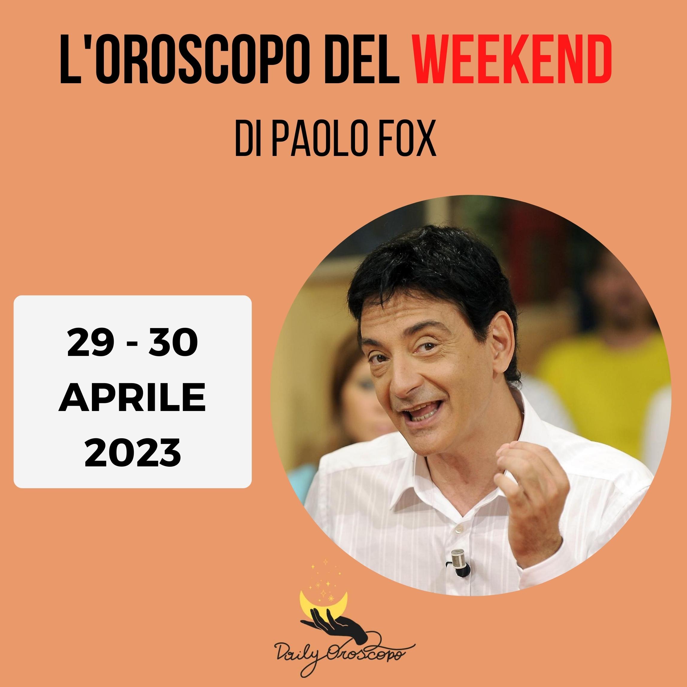 Oroscopo weekend Paolo Fox 29 30 aprile