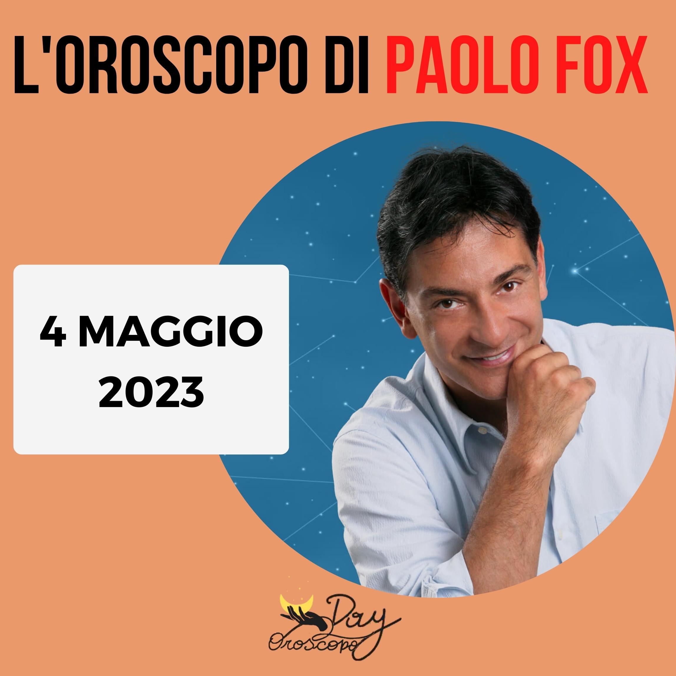 Oroscopo oggi domani Paolo Fox 4 maggio 2023