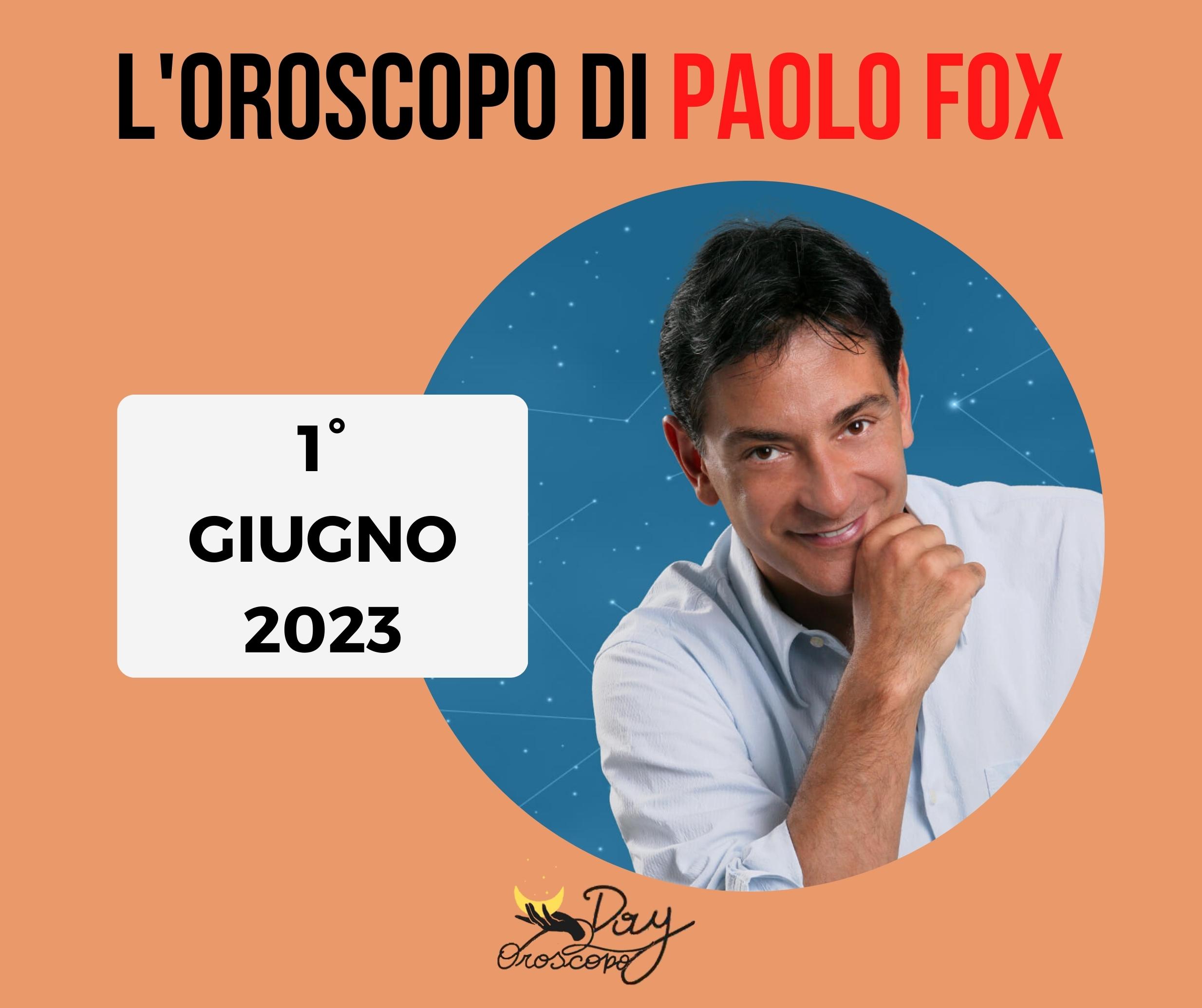Oroscopo oggi domani Paolo Fox 1 giugno 2023