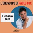 Oroscopo oggi domani Paolo Fox 9 maggio 2023