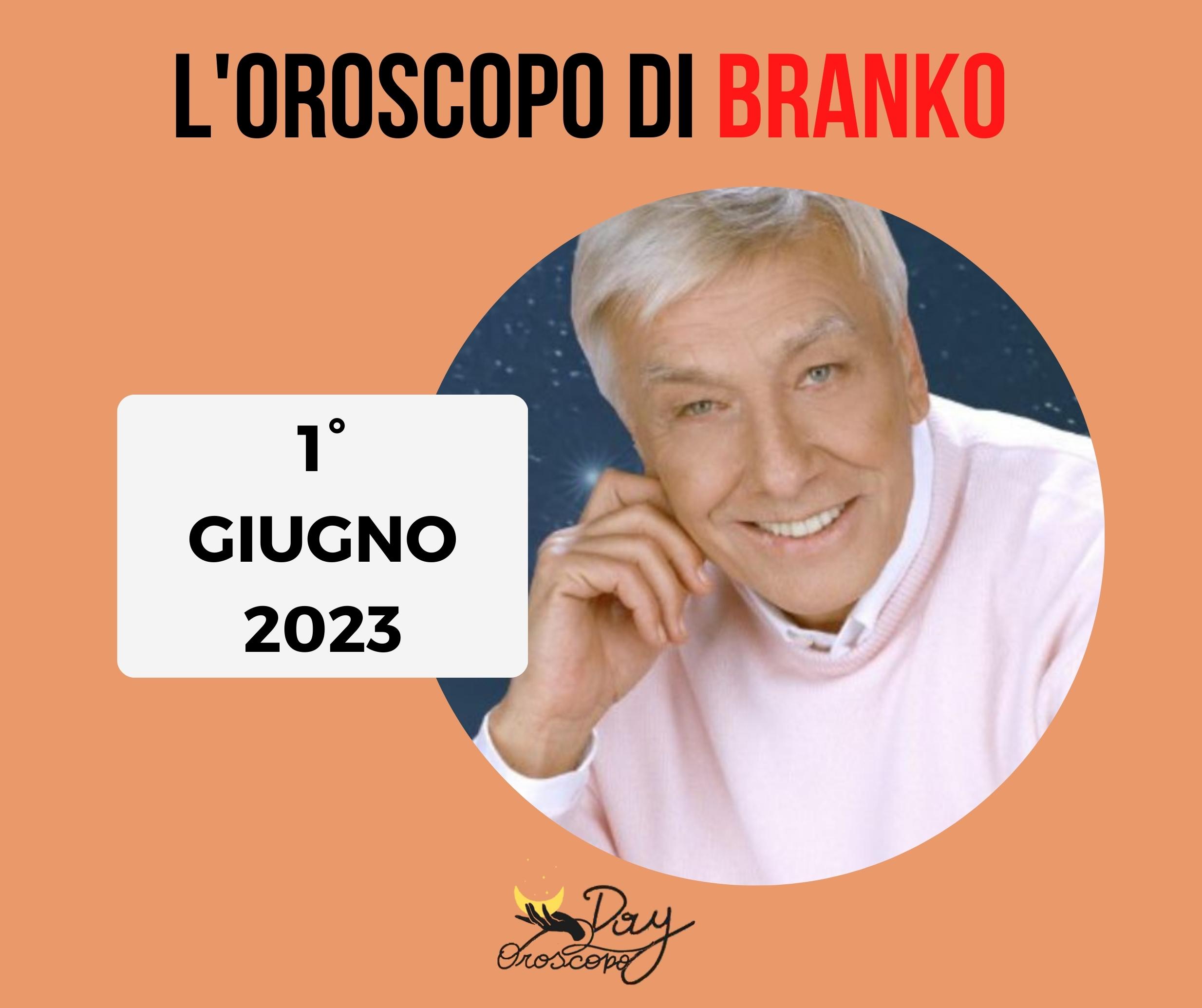 Oroscopo oggi domani Branko 1 giugno 2023