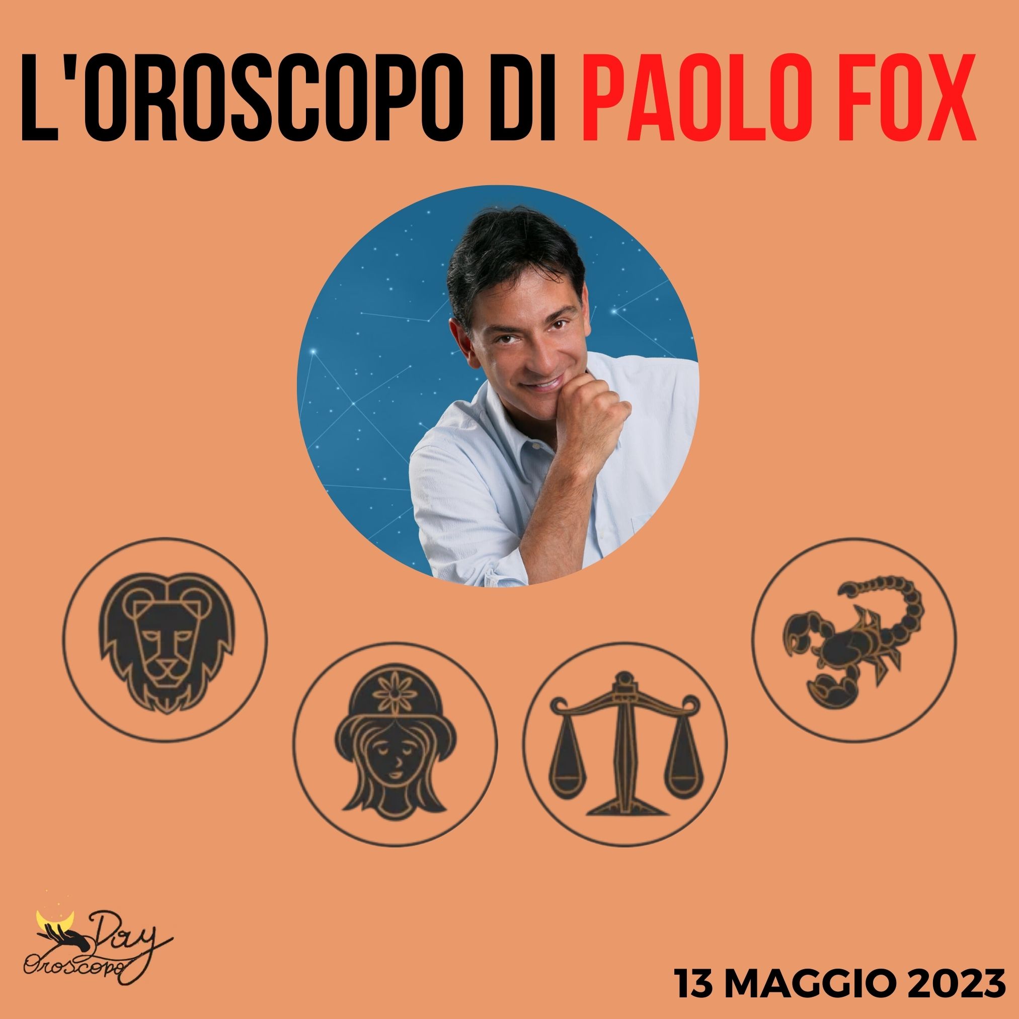 Oroscopo oggi domani Paolo Fox 13 maggio Leone Vergine Bilancia Scorpione