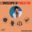 Oroscopo oggi domani Paolo Fox 15 maggio Leone Vergine Bilancia Scorpione
