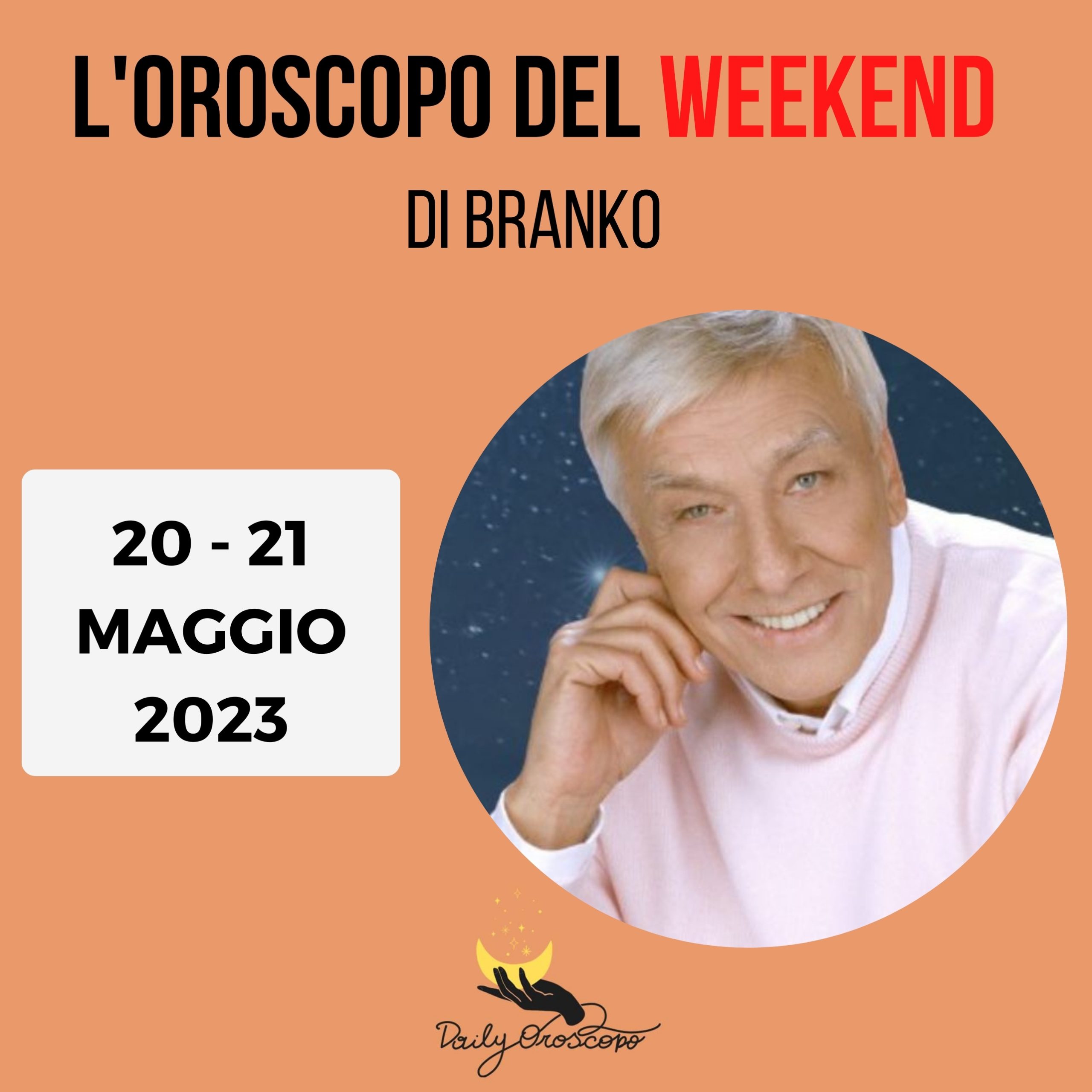 Oroscopo weekend Branko 20 21 maggio 2023