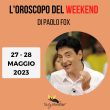 Oroscopo weekend Paolo Fox 27 28 maggio