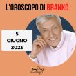 Oroscopo oggi domani Branko 5 giugno 2023