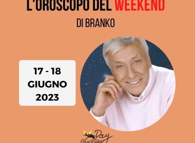 Oroscopo weekend Branko 17 18 giugno
