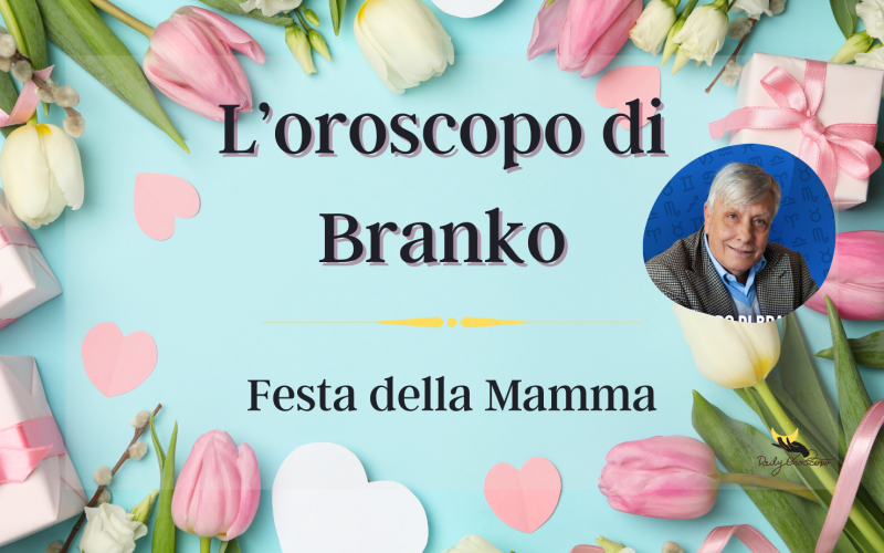 oroscopo oggi branko Festa mamma